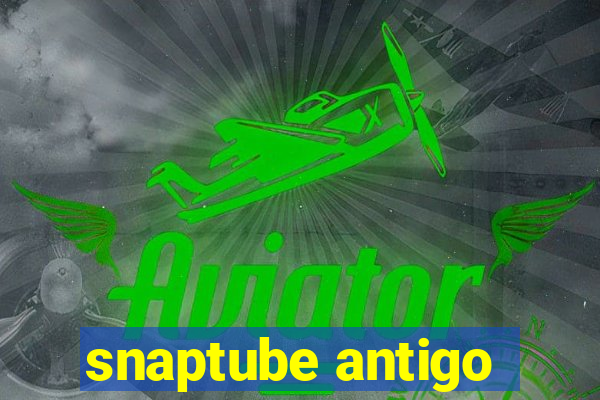 snaptube antigo